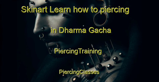 Skinart Learn how to piercing in Dharma Gacha | #PiercingTraining #PiercingClasses #SkinartTraining-Bangladesh