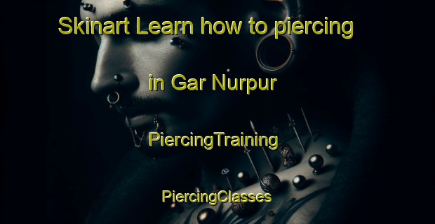 Skinart Learn how to piercing in Gar Nurpur | #PiercingTraining #PiercingClasses #SkinartTraining-Bangladesh