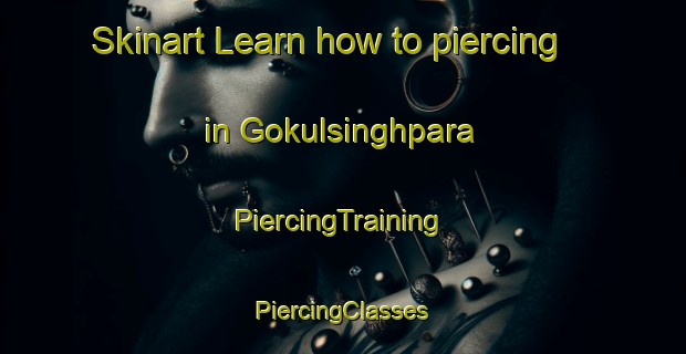 Skinart Learn how to piercing in Gokulsinghpara | #PiercingTraining #PiercingClasses #SkinartTraining-Bangladesh