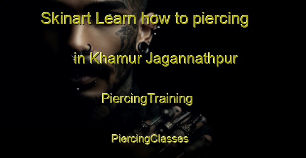 Skinart Learn how to piercing in Khamur Jagannathpur | PiercingTraining | PiercingClasses | SkinartTraining-Bangladesh