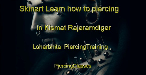 Skinart Learn how to piercing in Kismat Rajaramdigar Loharbhita | #PiercingTraining #PiercingClasses #SkinartTraining-Bangladesh