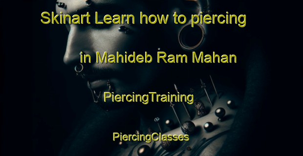 Skinart Learn how to piercing in Mahideb Ram Mahan | #PiercingTraining #PiercingClasses #SkinartTraining-Bangladesh