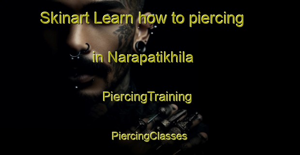 Skinart Learn how to piercing in Narapatikhila | #PiercingTraining #PiercingClasses #SkinartTraining-Bangladesh