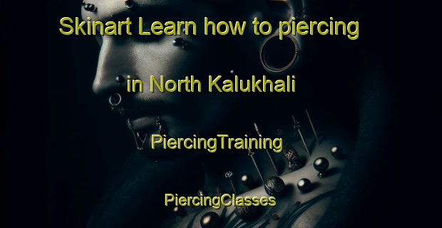 Skinart Learn how to piercing in North Kalukhali | #PiercingTraining #PiercingClasses #SkinartTraining-Bangladesh