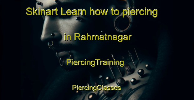 Skinart Learn how to piercing in Rahmatnagar | #PiercingTraining #PiercingClasses #SkinartTraining-Bangladesh