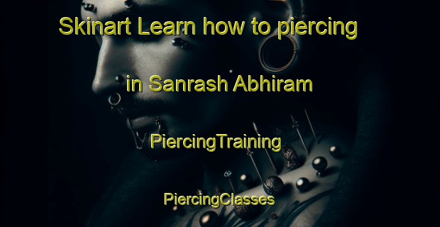 Skinart Learn how to piercing in Sanrash Abhiram | #PiercingTraining #PiercingClasses #SkinartTraining-Bangladesh