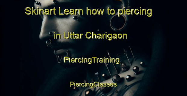 Skinart Learn how to piercing in Uttar Charigaon | #PiercingTraining #PiercingClasses #SkinartTraining-Bangladesh