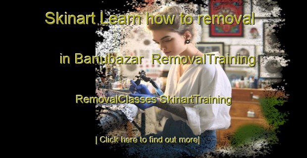 Skinart Learn how to removal in Banubazar | #RemovalTraining #RemovalClasses #SkinartTraining-Bangladesh