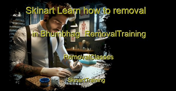 Skinart Learn how to removal in Bhumbhag | RemovalTraining | RemovalClasses | SkinartTraining-Bangladesh