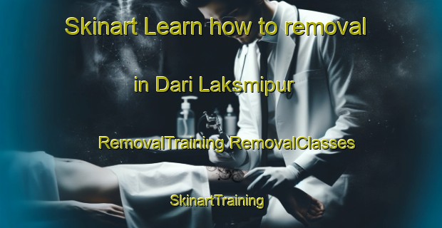 Skinart Learn how to removal in Dari Laksmipur | #RemovalTraining #RemovalClasses #SkinartTraining-Bangladesh