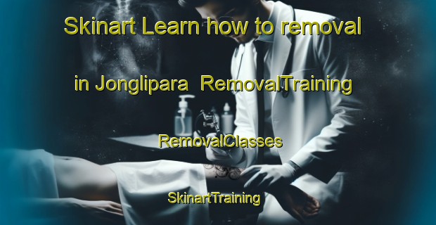 Skinart Learn how to removal in Jonglipara | RemovalTraining | RemovalClasses | SkinartTraining-Bangladesh