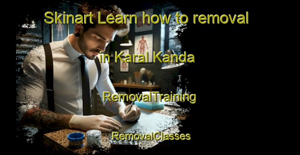 Skinart Learn how to removal in Karal Kanda | RemovalTraining | RemovalClasses | SkinartTraining-Bangladesh