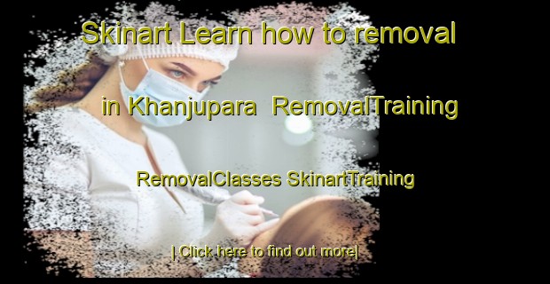 Skinart Learn how to removal in Khanjupara | #RemovalTraining #RemovalClasses #SkinartTraining-Bangladesh