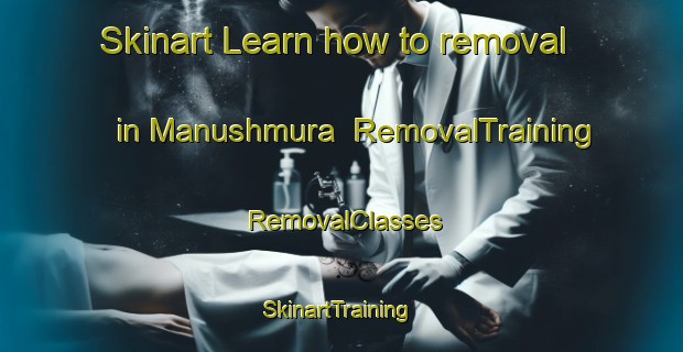 Skinart Learn how to removal in Manushmura | RemovalTraining | RemovalClasses | SkinartTraining-Bangladesh