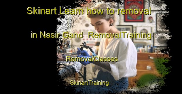 Skinart Learn how to removal in Nasir Gand | RemovalTraining | RemovalClasses | SkinartTraining-Bangladesh