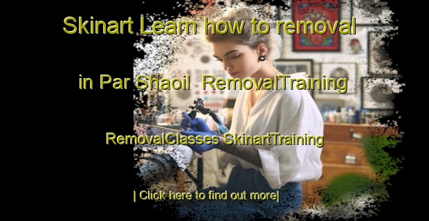 Skinart Learn how to removal in Par Shaoil | #RemovalTraining #RemovalClasses #SkinartTraining-Bangladesh