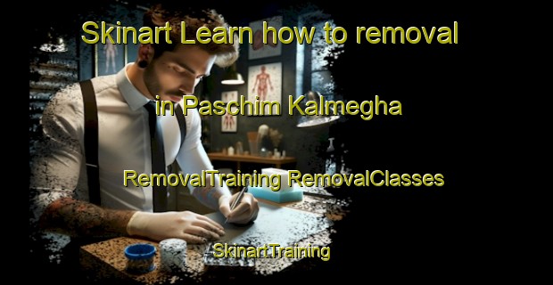 Skinart Learn how to removal in Paschim Kalmegha | #RemovalTraining #RemovalClasses #SkinartTraining-Bangladesh