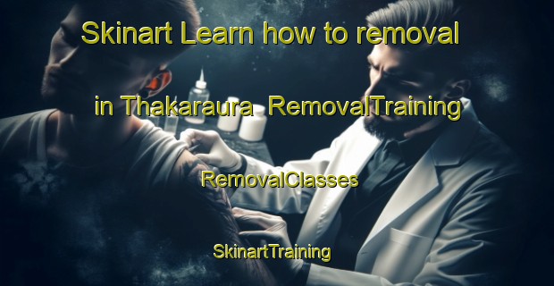 Skinart Learn how to removal in Thakaraura | RemovalTraining | RemovalClasses | SkinartTraining-Bangladesh