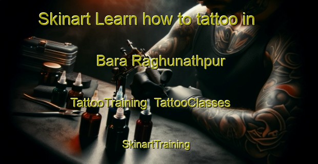 Skinart Learn how to tattoo in Bara Raghunathpur | TattooTraining | TattooClasses | SkinartTraining-Bangladesh