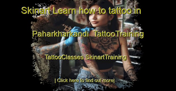 Skinart Learn how to tattoo in Paharkharkandi | #TattooTraining #TattooClasses #SkinartTraining-Bangladesh