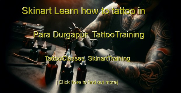 Skinart Learn how to tattoo in Para Durgapur | TattooTraining | TattooClasses | SkinartTraining-Bangladesh