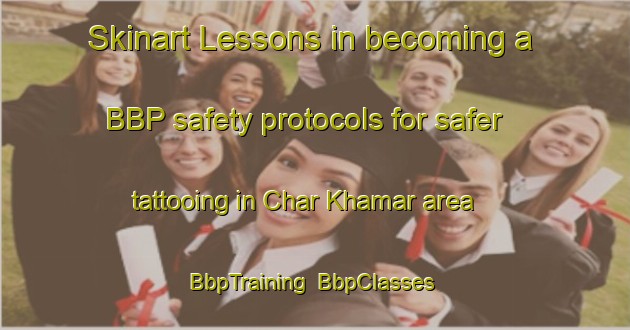 Skinart Lessons in becoming a BBP safety protocols for safer tattooing in Char Khamar area | BbpTraining | BbpClasses | SkinartTraining-Bangladesh