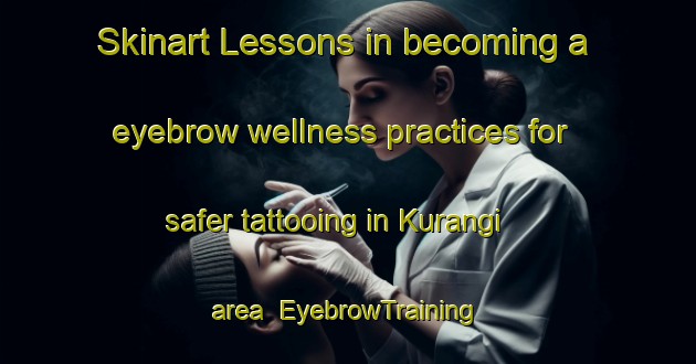 Skinart Lessons in becoming a eyebrow wellness practices for safer tattooing in Kurangi area | EyebrowTraining | EyebrowClasses | SkinartTraining-Bangladesh