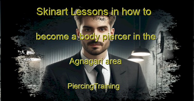 Skinart Lessons in how to become a body piercer in the Agnagari area | PiercingTraining | PiercingClasses | SkinartTraining-Bangladesh