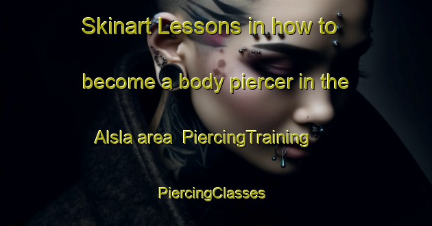 Skinart Lessons in how to become a body piercer in the Alsla area | PiercingTraining | PiercingClasses | SkinartTraining-Bangladesh