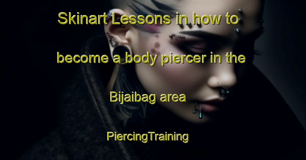 Skinart Lessons in how to become a body piercer in the Bijaibag area | PiercingTraining | PiercingClasses | SkinartTraining-Bangladesh