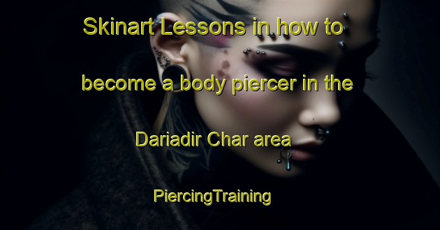 Skinart Lessons in how to become a body piercer in the Dariadir Char area | PiercingTraining | PiercingClasses | SkinartTraining-Bangladesh