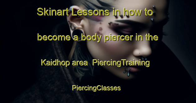 Skinart Lessons in how to become a body piercer in the Kaidhop area | PiercingTraining | PiercingClasses | SkinartTraining-Bangladesh