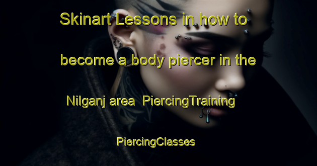 Skinart Lessons in how to become a body piercer in the Nilganj area | PiercingTraining | PiercingClasses | SkinartTraining-Bangladesh