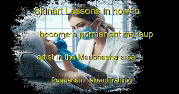 Skinart Lessons in how to become a permanent makeup artist in the Maubhasha area | PermanentmakeupTraining | PermanentmakeupClasses | SkinartTraining-Bangladesh