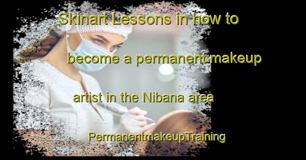 Skinart Lessons in how to become a permanent makeup artist in the Nibana area | PermanentmakeupTraining | PermanentmakeupClasses | SkinartTraining-Bangladesh