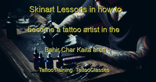 Skinart Lessons in how to become a tattoo artist in the Bahir Char Kaita area | TattooTraining | TattooClasses | SkinartTraining-Bangladesh