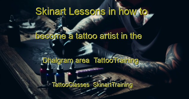 Skinart Lessons in how to become a tattoo artist in the Dhalgram area | TattooTraining | TattooClasses | SkinartTraining-Bangladesh