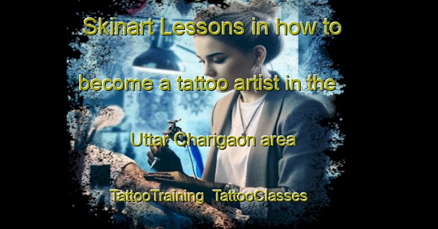 Skinart Lessons in how to become a tattoo artist in the Uttar Charigaon area | TattooTraining | TattooClasses | SkinartTraining-Bangladesh