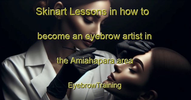 Skinart Lessons in how to become an eyebrow artist in the Amiahapara area | EyebrowTraining | EyebrowClasses | SkinartTraining-Bangladesh