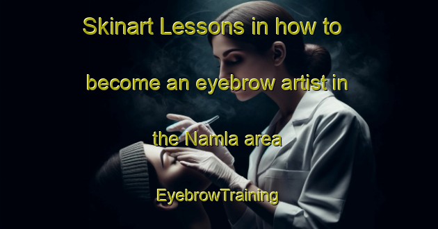 Skinart Lessons in how to become an eyebrow artist in the Namla area | EyebrowTraining | EyebrowClasses | SkinartTraining-Bangladesh