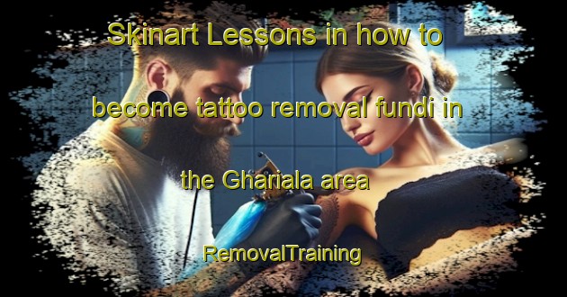 Skinart Lessons in how to become tattoo removal fundi in the Ghariala area | RemovalTraining | RemovalClasses | SkinartTraining-Bangladesh