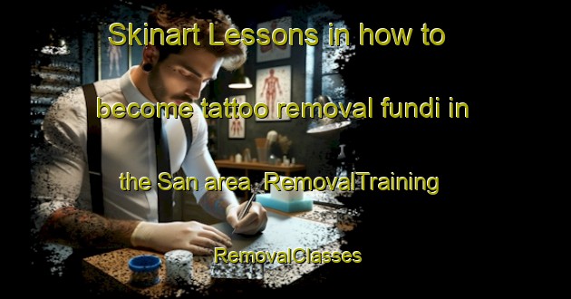 Skinart Lessons in how to become tattoo removal fundi in the San area | RemovalTraining | RemovalClasses | SkinartTraining-Bangladesh