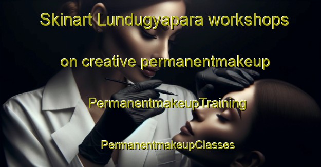 Skinart Lundugyapara workshops on creative permanentmakeup | #PermanentmakeupTraining #PermanentmakeupClasses #SkinartTraining-Bangladesh