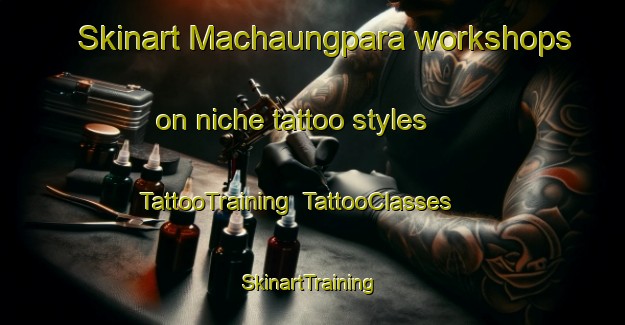 Skinart Machaungpara workshops on niche tattoo styles | TattooTraining | TattooClasses | SkinartTraining-Bangladesh