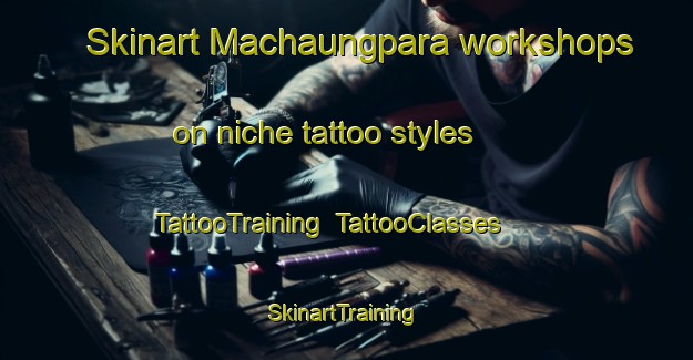 Skinart Machaungpara workshops on niche tattoo styles | TattooTraining | TattooClasses | SkinartTraining-Bangladesh
