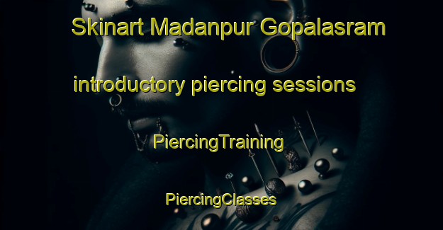 Skinart Madanpur Gopalasram introductory piercing sessions | #PiercingTraining #PiercingClasses #SkinartTraining-Bangladesh