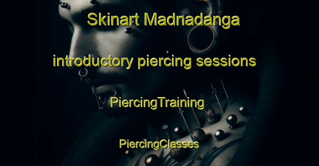 Skinart Madnadanga introductory piercing sessions | #PiercingTraining #PiercingClasses #SkinartTraining-Bangladesh