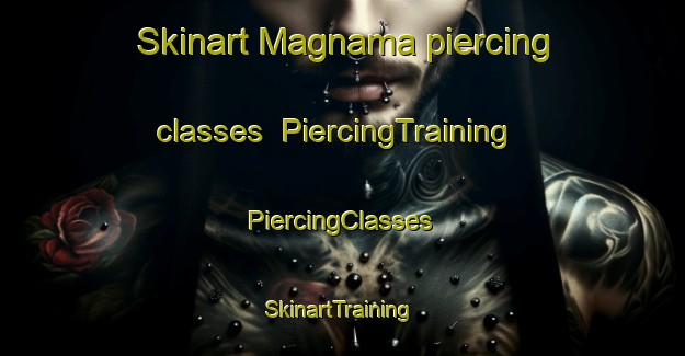 Skinart Magnama piercing classes | #PiercingTraining #PiercingClasses #SkinartTraining-Bangladesh