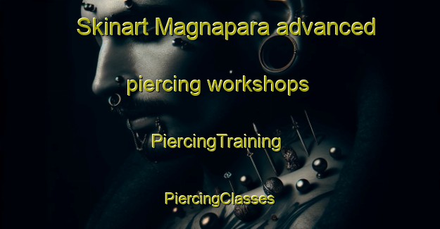 Skinart Magnapara advanced piercing workshops | #PiercingTraining #PiercingClasses #SkinartTraining-Bangladesh