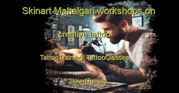 Skinart Mahalgari workshops on creative tattoo | TattooTraining | TattooClasses | SkinartTraining-Bangladesh